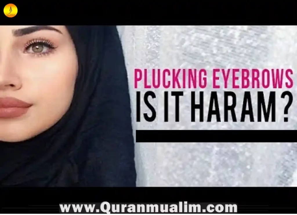 is plucking eyebrows haram, is it haram to pluck your eyebrows, is it haram to pluck your eyebrows, plucking eyebrows, eyebrows done ,eyebrow line cut, plucked eyebrows, eyebrow plucking, how to pluck your eyebrows, what is plucking