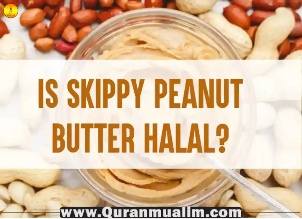 is peanut butter halal ,is jif peanut butter halal, is reese's peanut butter cups halal,is skippy peanut butter halal, halal foods ,what are the halal foods, food for muslim, food for muslim, haram food list, haram list food