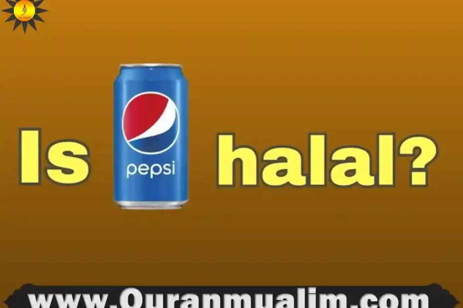 is-pepsi-halal-quick-facts-quran-mualim