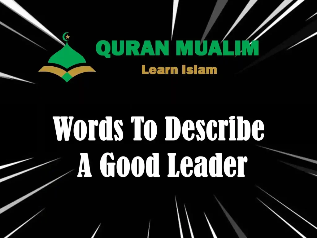 words to describe a leader, words to describe leader,3 words to describe a great leader, adjectives for a great leader, how to describe a great leader ,how to describe a leader, ways to describe a leader ,ways to describe leadership  