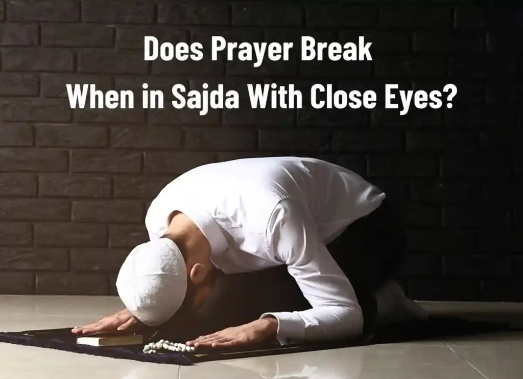 Does Prayer Break When in Sajda With Close Eyes? Prayer, Beliefs , Faith, Namaz, Salat, Dua, Pillar of Islam