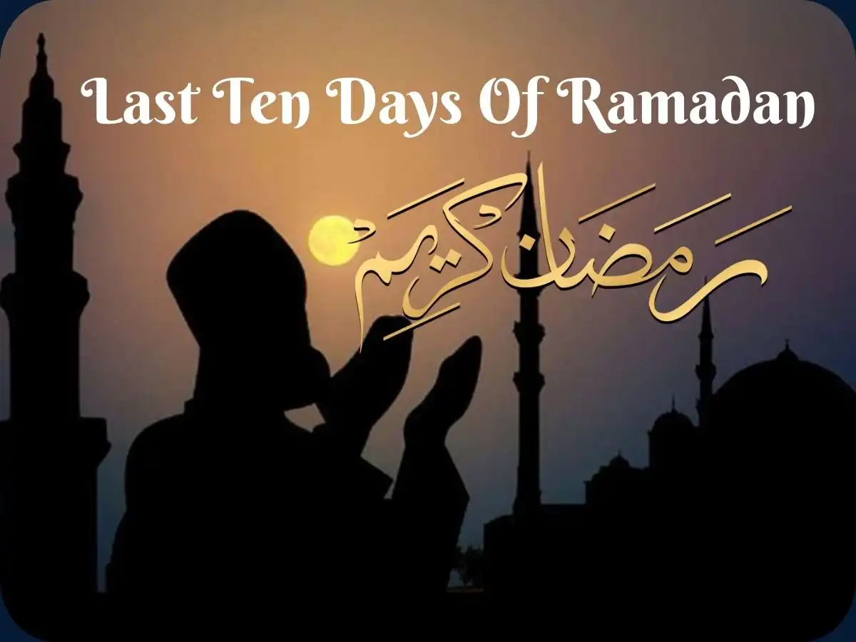 Last Ten Days of Ramadan: Secrets Unlocked, Beliefs, Holy Month, Pillar of Islam, Prayer, Ramadan