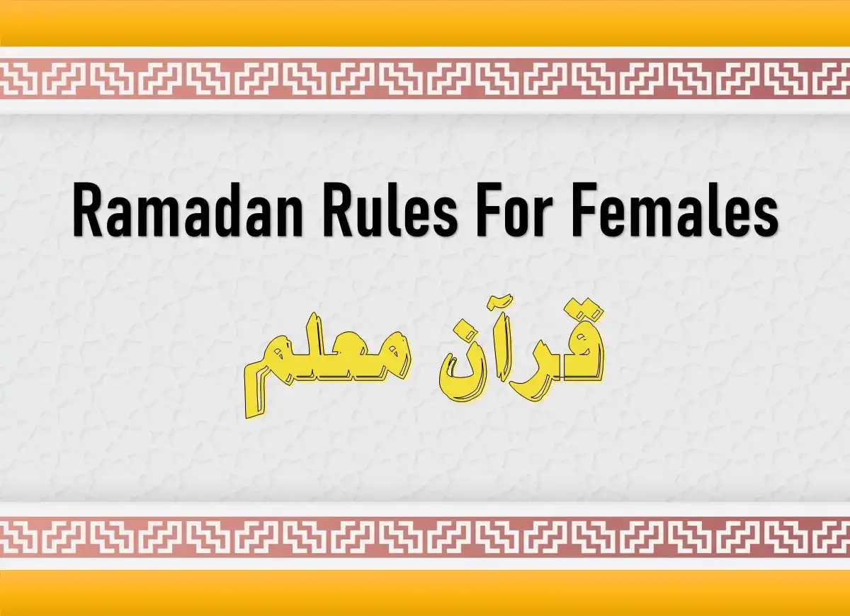 Ramadan Rules For Females - Guidelines, Beliefs, Holy Month, Pillar of Islam, Prayer, Ramadan